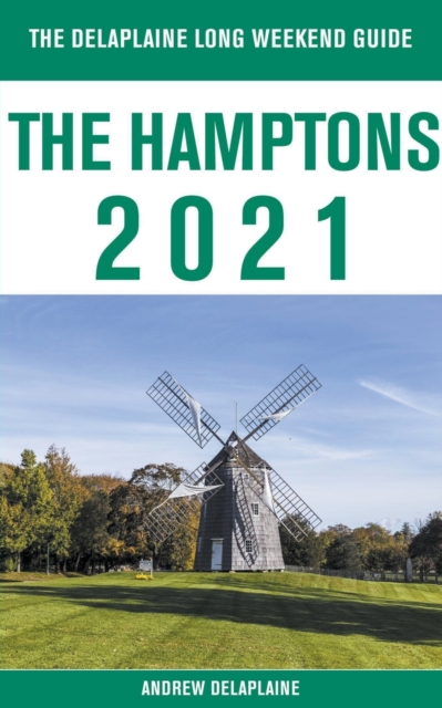 The Hamptons - The Delaplaine 2021 Long Weekend Guide, Paperback / softback Book