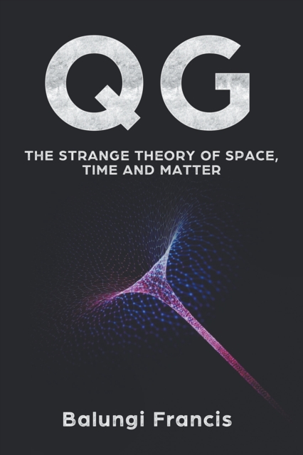 Qg : The strange theory of Space, Time and Matter, Paperback / softback Book