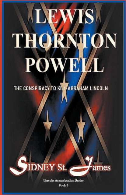 Lewis Thornton Powell - The Conspiracy to Kill Abraham Lincoln, Paperback / softback Book