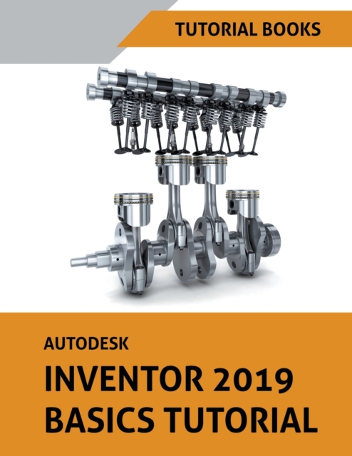 Autodesk Inventor 2019 Basics Tutorial, Paperback / softback Book