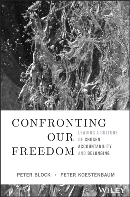 Confronting Our Freedom : Leading a Culture of Chosen Accountability and Belonging, EPUB eBook