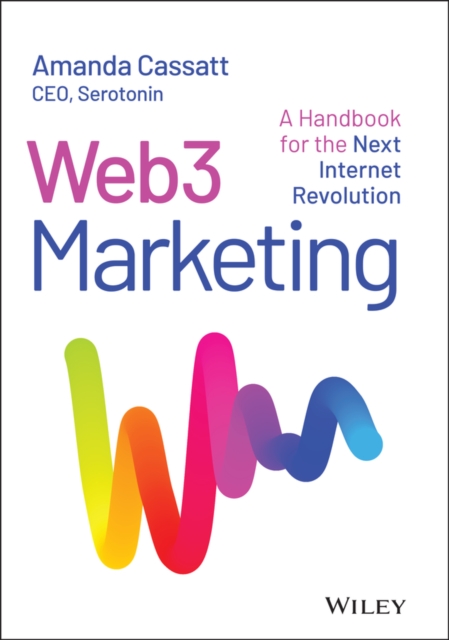 Web3 Marketing : A Handbook for the Next Internet Revolution, Hardback Book