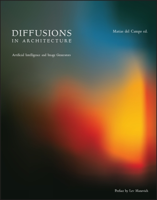 Diffusions in Architecture: Artificial Intelligence and Image Generators, Paperback / softback Book