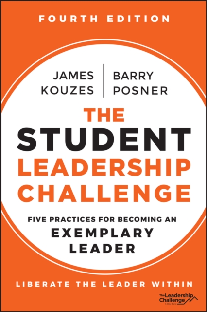 The Student Leadership Challenge : Five Practices for Becoming an Exemplary Leader, Paperback / softback Book