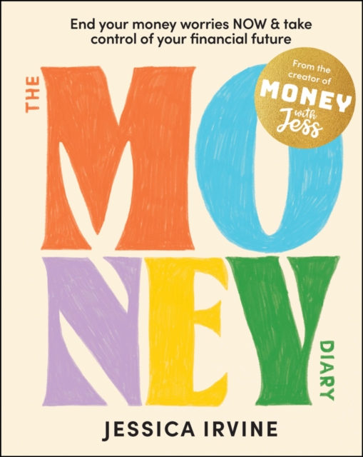The Money Diary : End Your Money Worries NOW and Take Control of Your Financial Future, Paperback / softback Book