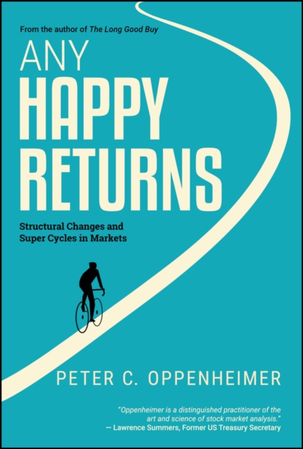 Any Happy Returns : Structural Changes and Super Cycles in Markets, Hardback Book