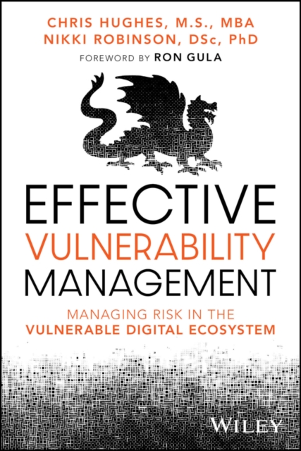 Effective Vulnerability Management : Managing Risk in the Vulnerable Digital Ecosystem, Paperback / softback Book