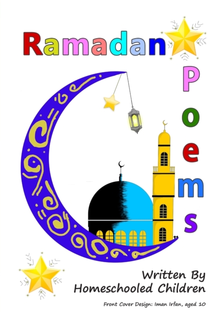 Ramadan Poems Written by Homeschooled Children, Paperback / softback Book
