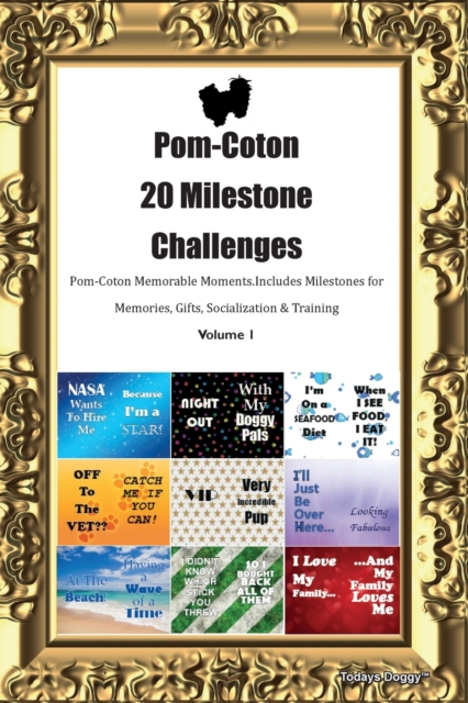 Pom-Coton 20 Milestone Challenges Pom-Coton Memorable Moments. Includes Milestones for Memories, Gifts, Socialization & Training Volume 1, Paperback / softback Book