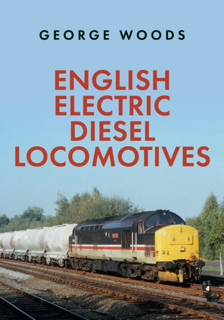 English Electric Diesel Locomotives, Paperback / softback Book