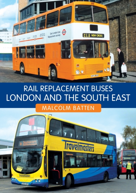 Rail Replacement Buses: London and the South East, Paperback / softback Book