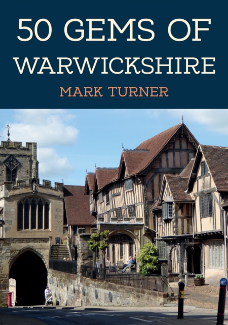 50 Gems of Warwickshire : The History & Heritage of the Most Iconic Places, EPUB eBook
