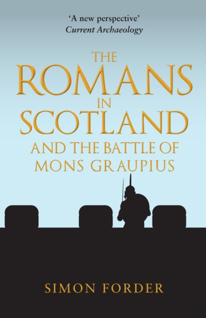 The Romans in Scotland and The Battle of Mons Graupius, Paperback / softback Book