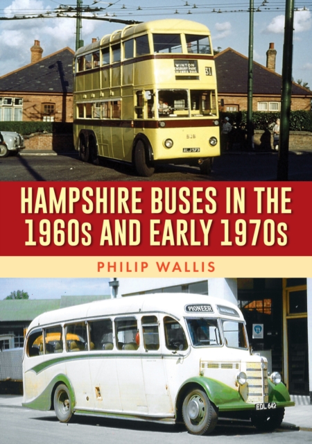 Hampshire Buses in the 1960s and Early 1970s, Paperback / softback Book