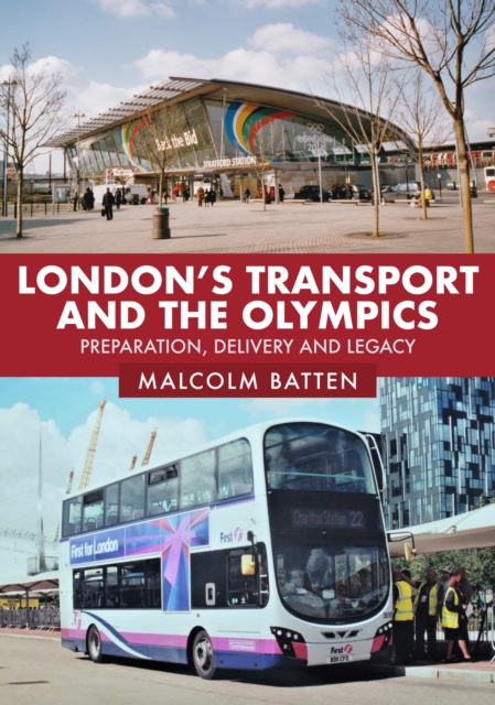 London's Transport and the Olympics : Preparation, Delivery and Legacy, Paperback / softback Book