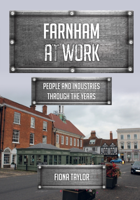 Farnham at Work : People and Industries Through the Years, EPUB eBook