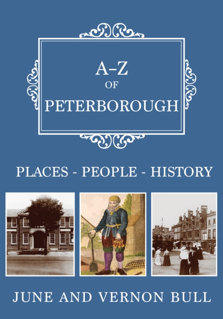 A-Z of Peterborough : Places-People-History, Paperback / softback Book
