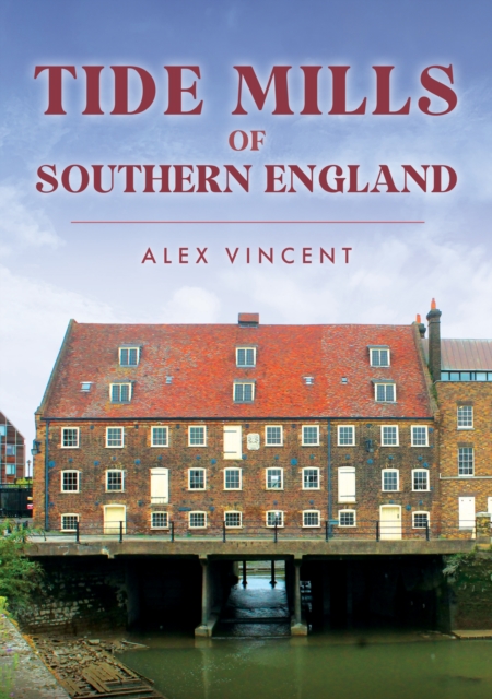 Tide Mills of Southern England, Paperback / softback Book