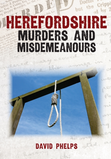 Herefordshire Murders & Misdemeanours, Paperback / softback Book