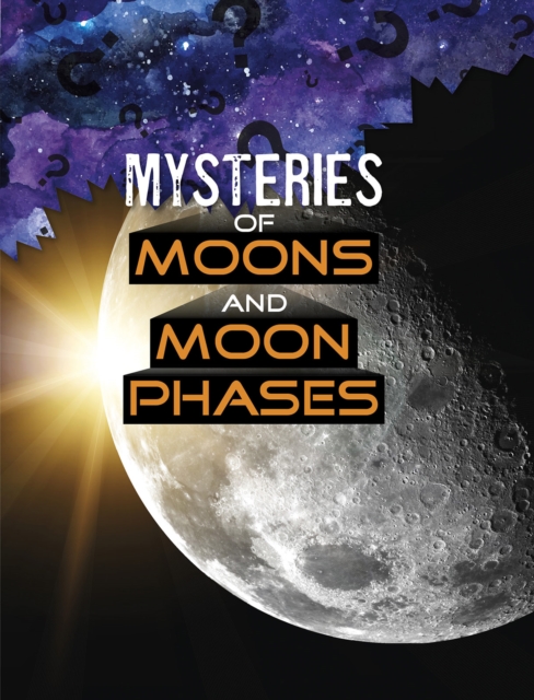 Mysteries of Moons and Moon Phases, Paperback / softback Book