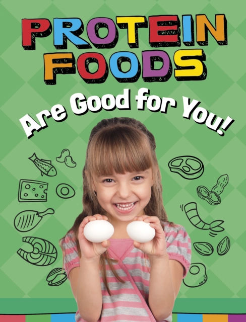 Protein Foods Are Good for You!, Paperback / softback Book