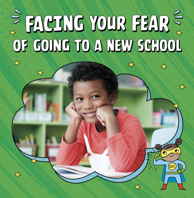 Facing Your Fear of Going to a New School, Paperback / softback Book