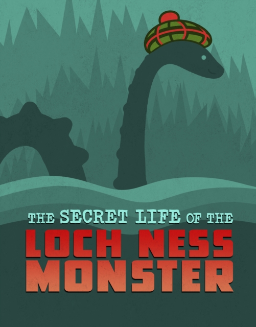 The Secret Life of the Loch Ness Monster, Hardback Book