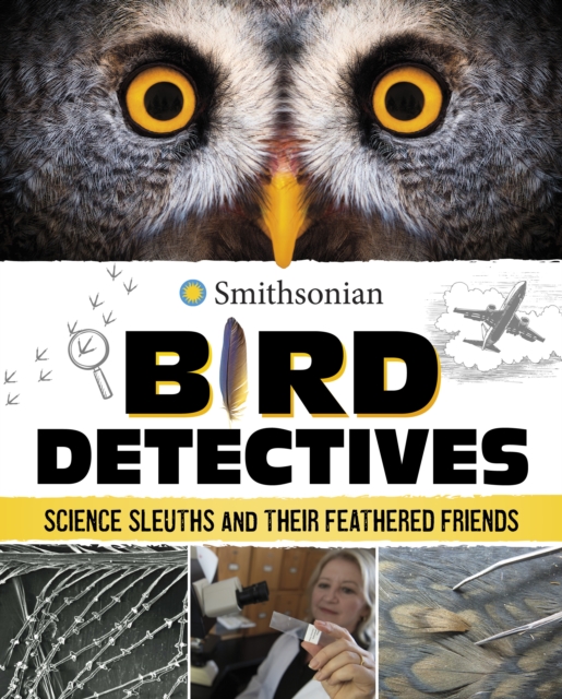 Bird Detectives : Science Sleuths and Their Feathered Friends, Hardback Book