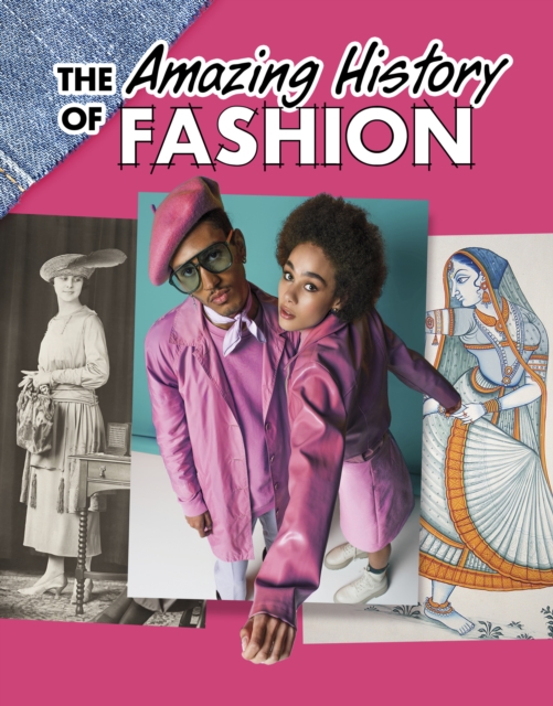 The Amazing History of Fashion, Hardback Book