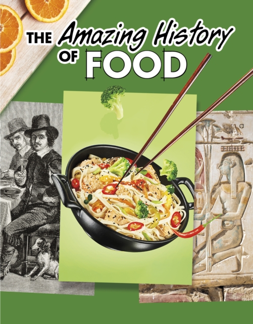 The Amazing History of Food, Hardback Book