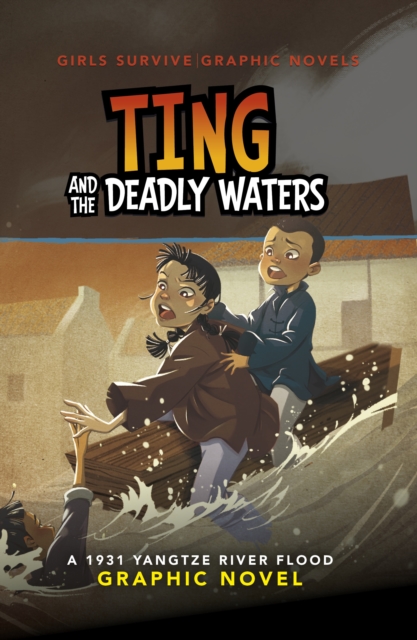 Ting and the Deadly Waters : A 1931 Yangtze River Flood Graphic Novel, Paperback / softback Book