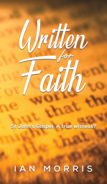 Written for Faith : St John's Gospel: A true witness?, Hardback Book