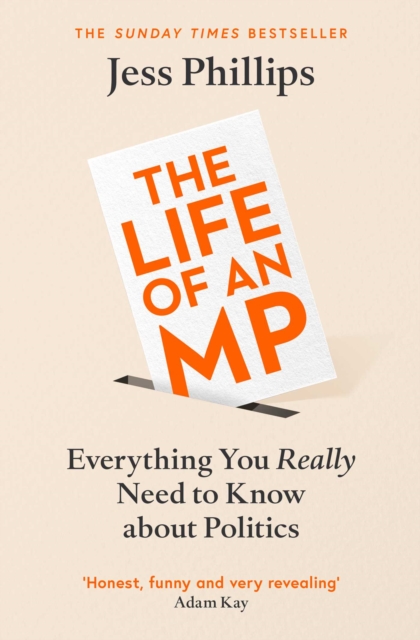 The Life of an MP : Everything You Really Need to Know About Politics, Paperback / softback Book