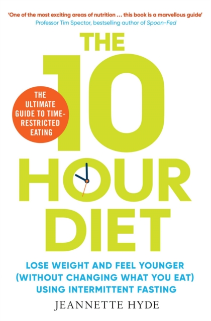 10 Hour Diet : Lose weight and turn back the clock using time restricted eating, EPUB eBook