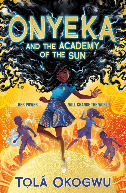 Onyeka and the Academy of the Sun : A superhero adventure perfect for Marvel and DC fans!, Paperback / softback Book
