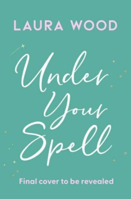 Under Your Spell : the romance of 2024 with laugh-till-you-cry humour and butterfly-inducing romance, Paperback / softback Book