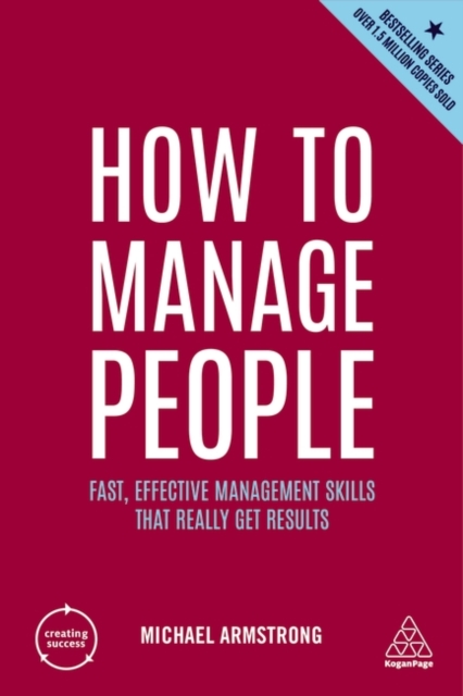 How to Manage People : Fast, Effective Management Skills that Really Get Results, Hardback Book