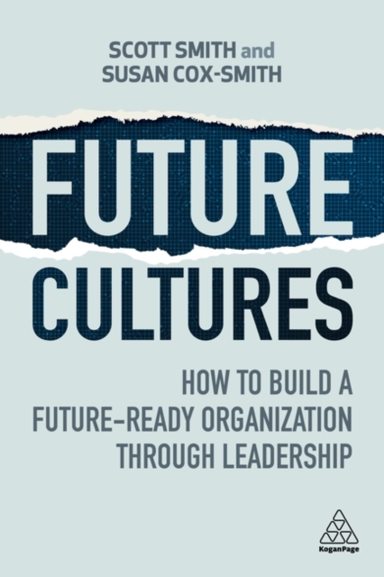 Future Cultures : How to Build a Future-Ready Organization Through Leadership, Hardback Book