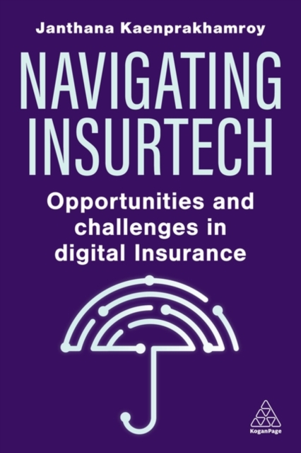 Navigating Insurtech : Opportunities and Challenges in Digital Insurance, Paperback / softback Book