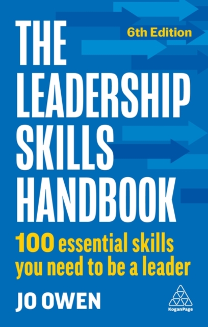 The Leadership Skills Handbook : 100 Essential Skills You Need to Be A Leader, Hardback Book