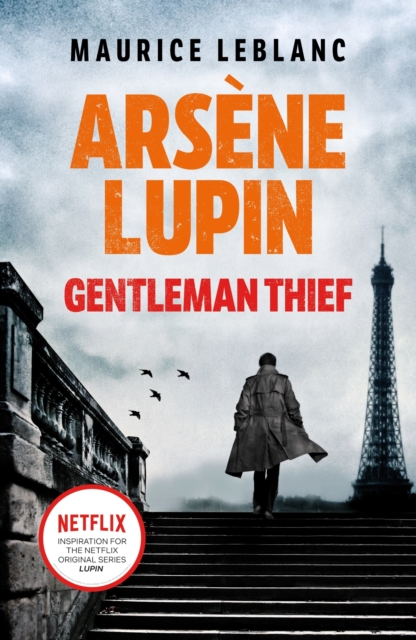 Ars ne Lupin, Gentleman-Thief : the inspiration behind the hit Netflix TV series, LUPIN, EPUB eBook