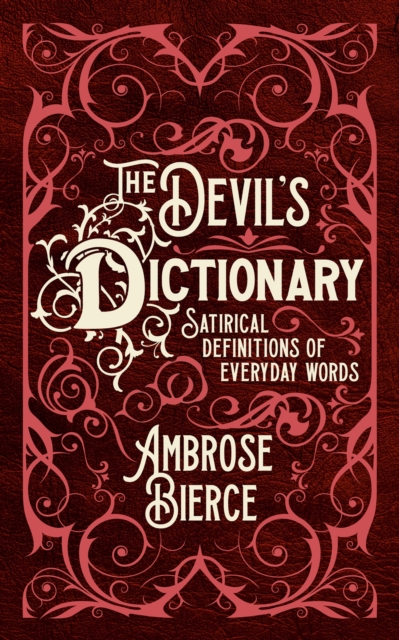 The Devil's Dictionary : Satirical Definitions of Everyday Words, EPUB eBook