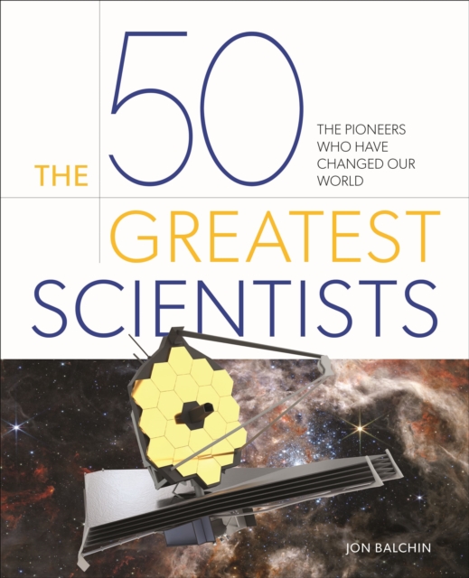 The 50 Greatest Scientists : The pioneers who have changed our world, Hardback Book