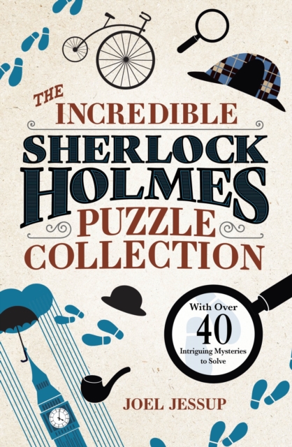 The Incredible Sherlock Holmes Puzzle Collection : With Over 40 Intriguing Mysteries to Solve, Paperback / softback Book