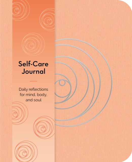 Self-Care Journal : Daily Reflections for Mind, Body, and Soul, Paperback / softback Book