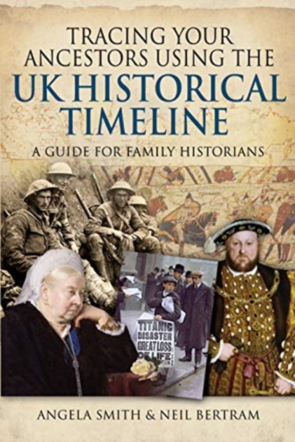 Tracing your Ancestors using the UK Historical Timeline : A Guide for Family Historians, Paperback / softback Book