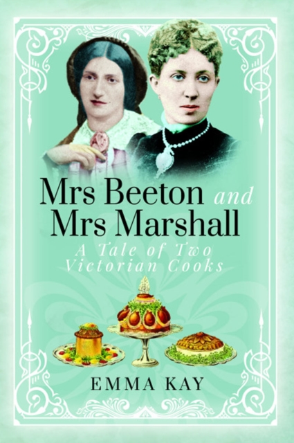 Mrs Beeton and Mrs Marshall : A Tale of Two Victorian Cooks, EPUB eBook