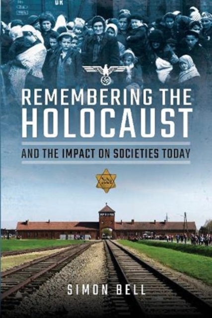 Remembering the Holocaust and the Impact on Societies Today, Hardback Book