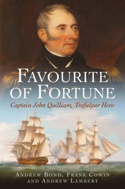 Favourite of Fortune : Captain John Quilliam, Trafalgar Hero, Hardback Book