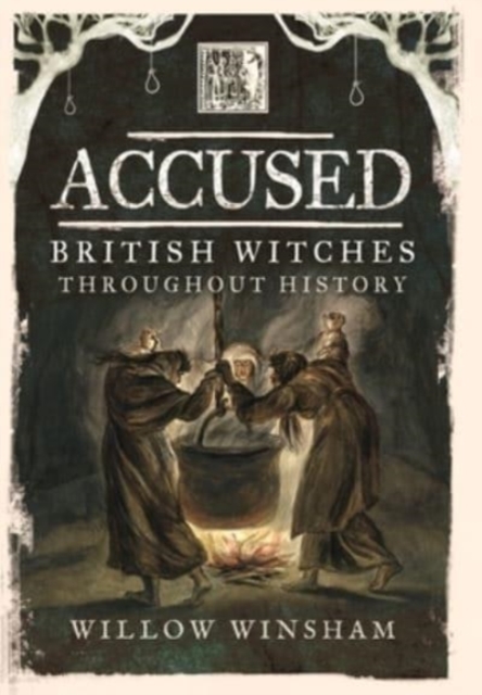 Accused : British Witches throughout History, Paperback / softback Book